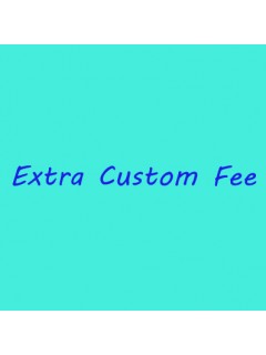 Extra Custom Made Fee